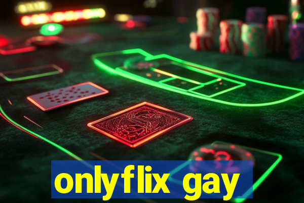 onlyflix gay